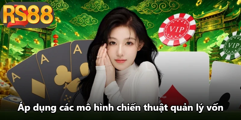 Áp dụng các mô hình chiến thuật quản lý vốn