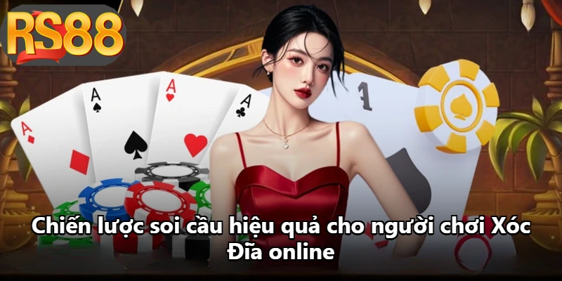 Chiến lược soi cầu hiệu quả cho người chơi Xóc Đĩa online