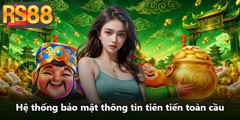 Hệ thống bảo mật thông tin tiên tiến toàn cầu