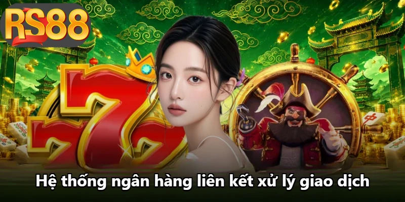 Hệ thống ngân hàng liên kết xử lý giao dịch