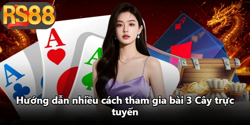 Hướng dẫn nhiều cách tham gia bài 3 Cây trực tuyến