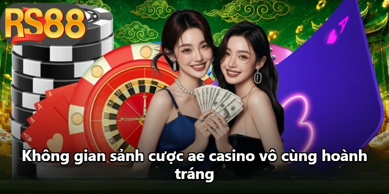 Không gian sảnh cược ae casino vô cùng hoành tráng