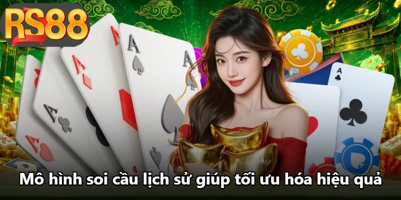 Mô hình soi cầu lịch sử giúp tối ưu hóa hiệu quả