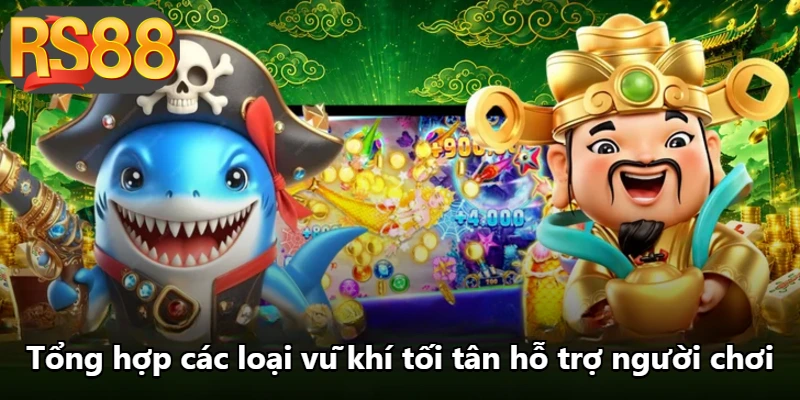 Tổng hợp các loại vũ khí tối tân hỗ trợ người chơi